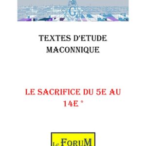 Tous les Sacrifice du 5e au 14ème degré - CM1417 - Sources pour Franc-maçon
