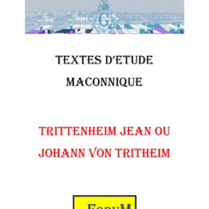 Trittenheim Jean ou Johann von Tritheim, l'esprit au 18ème degré - CM1827 - Sources pour Franc-maçon