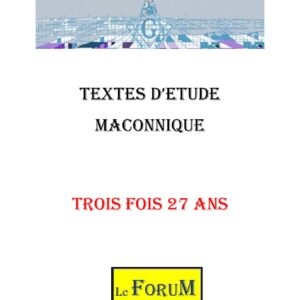 Trois fois 27 ans, l&rsquo;âge du Maitre Secret - CM0407 - Sources pour Franc-maçon