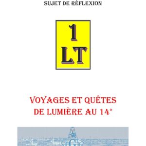 Voyages et Quêtes de Lumière au 14° – Un Le Tout - SR1442 - Sources pour Franc-maçon