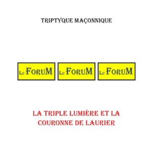 La triple lumière et la couronne de laurier – Triptyque – PDF - TR3039 - Sources pour Franc-maçon