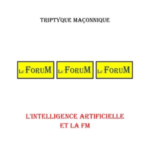 L'Intelligence Artificielle et la FM – Triptyque - TR0920 - Sources pour Franc-maçon