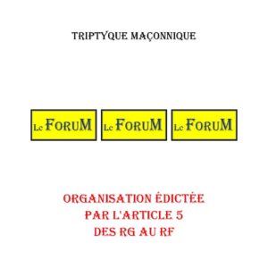 Organisation édictée par l'art. 5 des RG au RF – Triptyque - TR0254 - Sources pour Franc-maçon