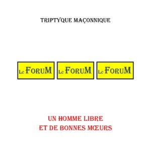 Un homme libre et de bonnes mœurs – Triptyque - TR013H - Sources pour Franc-maçon