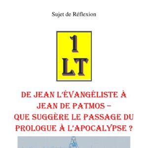 De Jean l'Évangéliste à Jean de Patmos – Que suggère le passage du Prologue à l'Apocalypse ? – Un Le Tout - SR1884 - Sources pour Franc-maçon