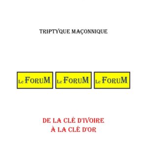 De la clé d'ivoire à la clé d'or – Triptyque - TR041B - Sources pour Franc-maçon