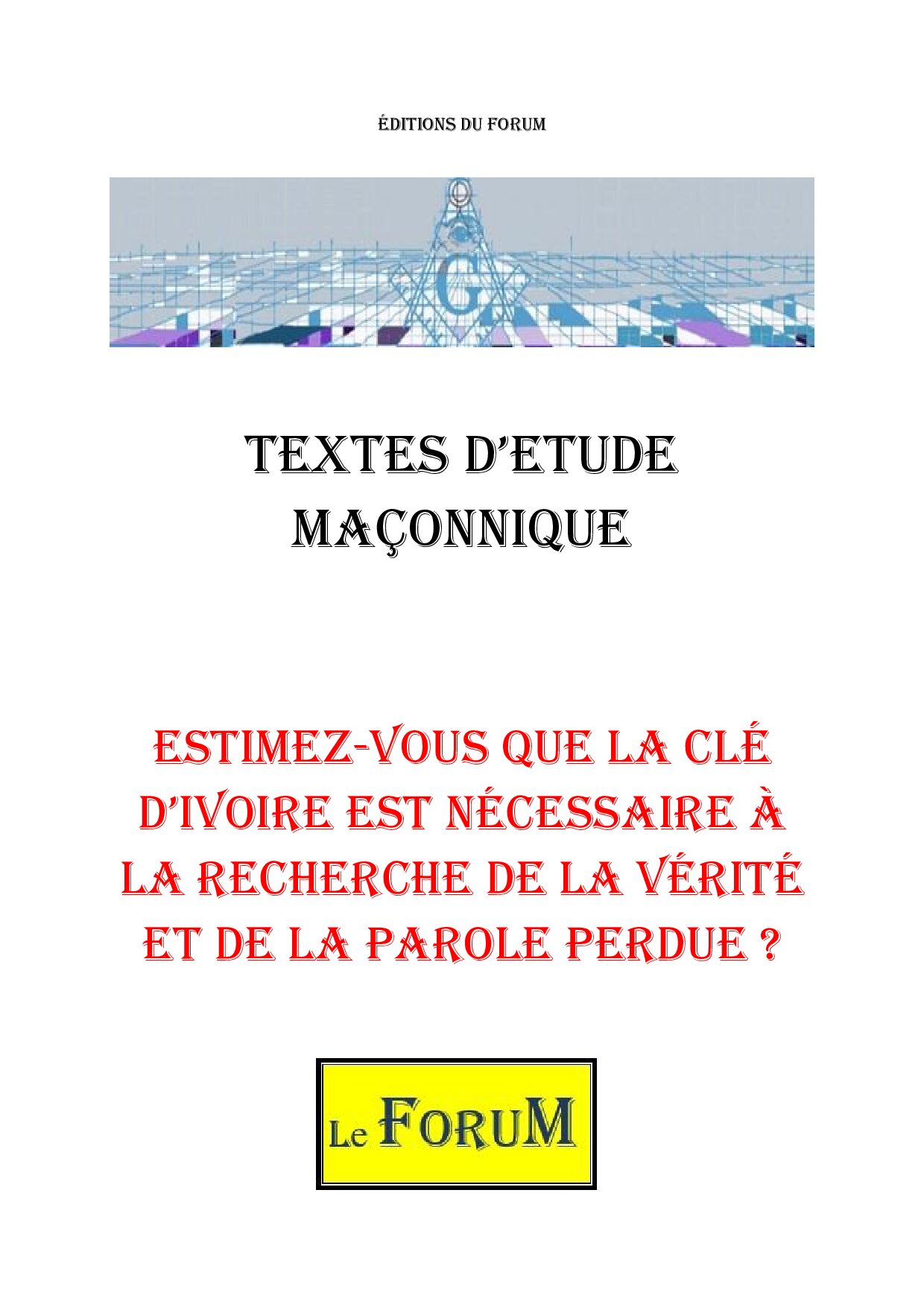 La clé d'ivoire est nécessaire à la recherche de la Vérité et de la Parole perdue ? – Corpus - CM0496 - Sources pour Franc-maçon