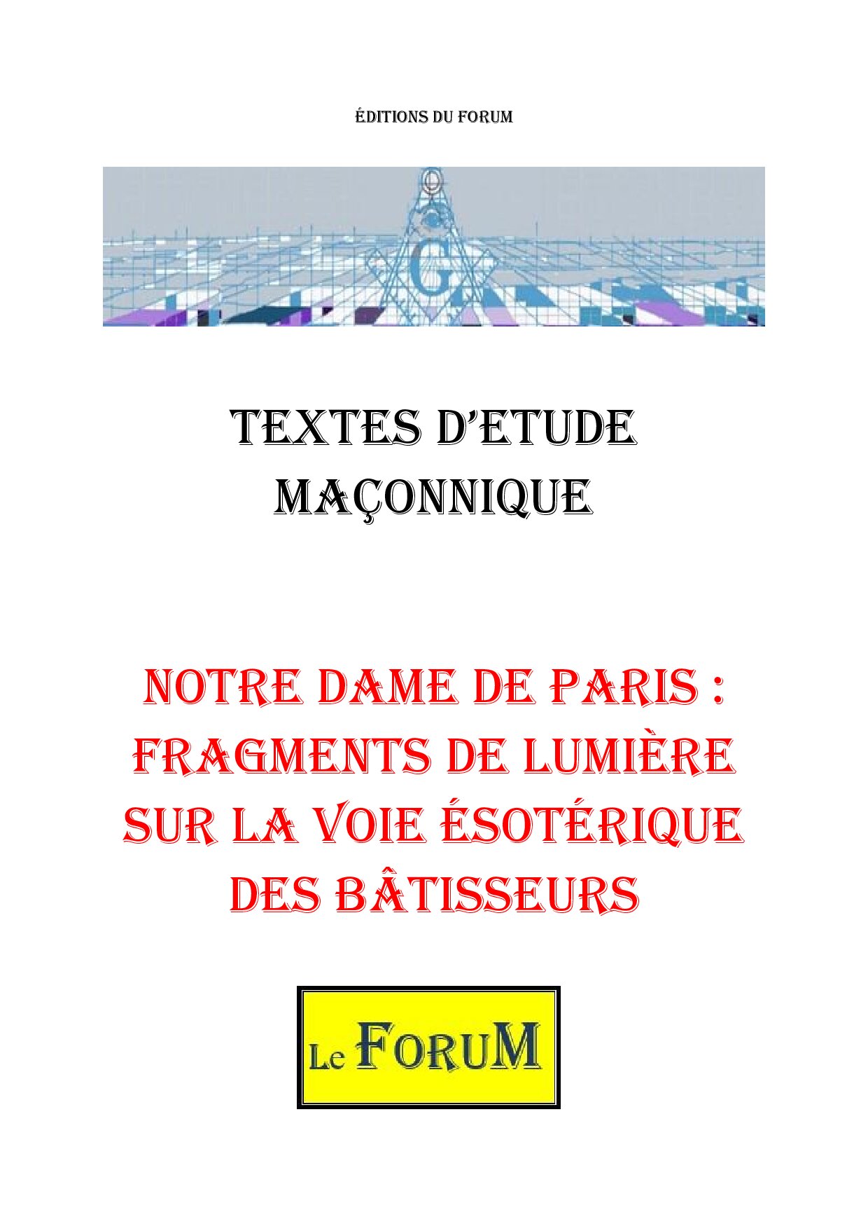 Notre Dame de Paris : Fragments de Lumière sur la Voie ésotérique des Bâtisseurs – Corpus - CM012X - Sources pour Franc-maçon