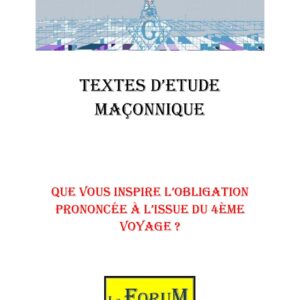 Que vous inspire l'obligation prononcée à l'issue du 4ème voyage ? – Corpus - CM041Q - Sources pour Franc-maçon