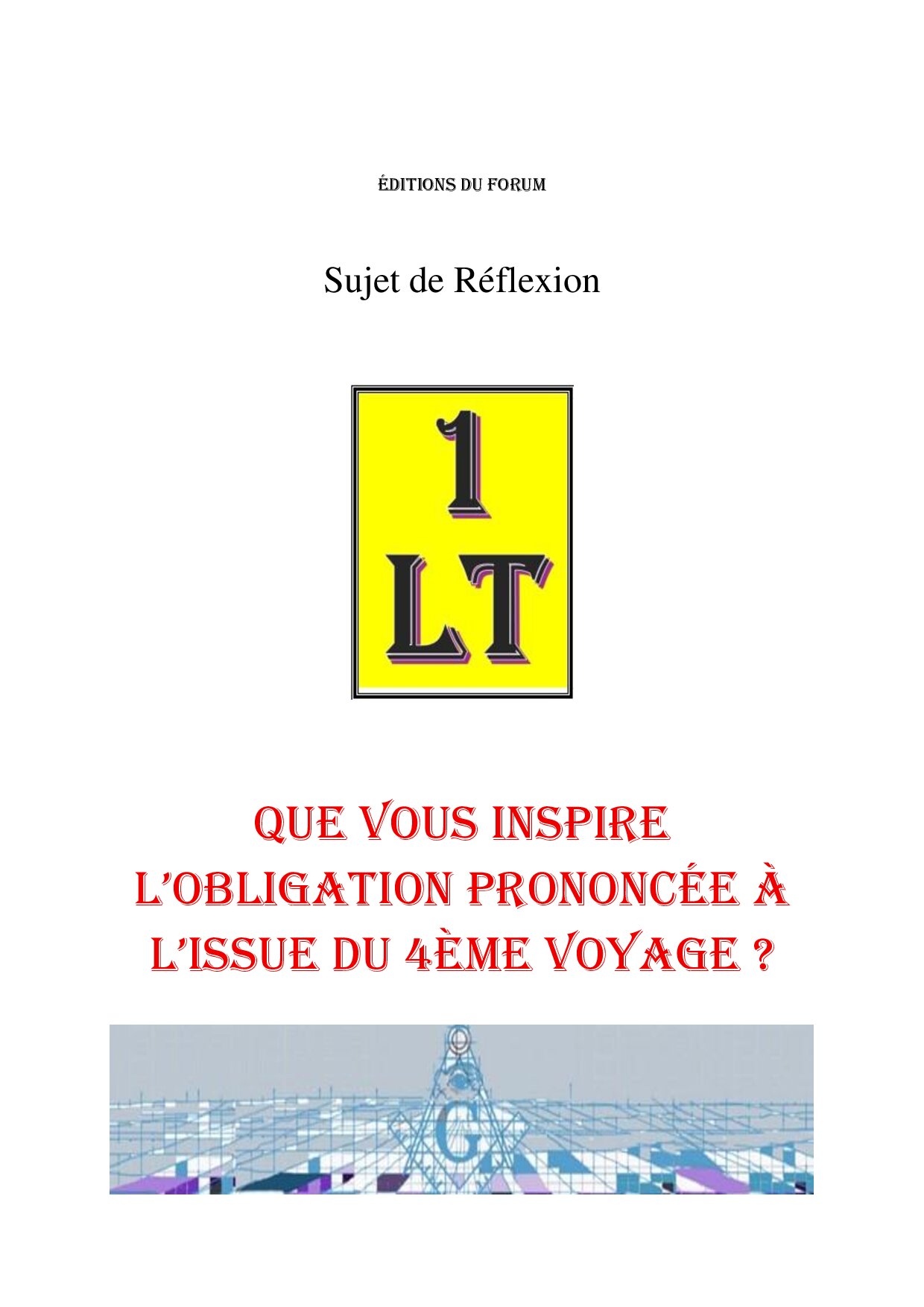 Que vous inspire l'obligation prononcée à l'issue du 4ème voyage ? – Un Le Tout - SR041Q - Sources pour Franc-maçon