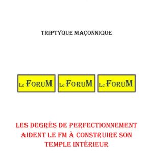 Comment assumer la succession d'Hiram et reconstituer son enseignement – Triptyque - TR1438 - Sources pour Franc-maçon