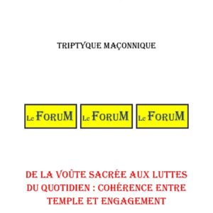 De la Voûte sacrée aux luttes du quotidien – Triptyque - TR1447 - Sources pour Franc-maçon
