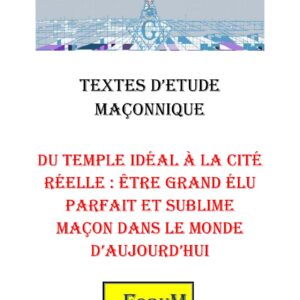 Du Temple idéal à la cité réelle : être GEPSM dans le monde d'aujourd'hui – Corpus - CM1446 - Sources pour Franc-maçon
