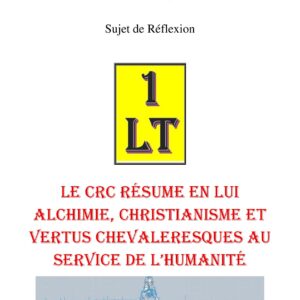 Le CRC résume en lui Alchimie, Christianisme et Vertus Chevaleresques – Un Le Tout - SR1885 - Sources pour Franc-maçon