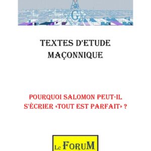 Pourquoi SALOMON peut-il s'écrier «tout est parfait» ? – Corpus - CM0506 - Sources pour Franc-maçon