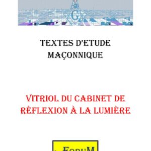 VITRIOL du Cabinet de Réflexion à la Lumière – Corpus - CM013M - Sources pour Franc-maçon