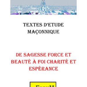 De Sagesse Force et Beauté à Foi Charité et Espérance – Corpus - CM1830 - Sources pour Franc-maçon