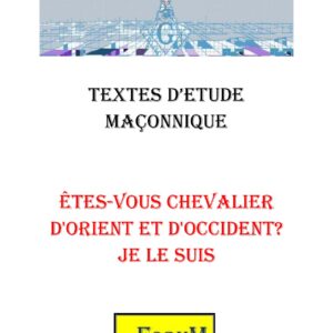 Êtes-vous Chevalier d'Orient et d'Occident? Je le suis – Corpus - CM1714 - Sources pour Franc-maçon