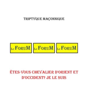 Êtes-vous Chevalier d'Orient et d'Occident ? Je le suis – Triptyque - TR1714 - Sources pour Franc-maçon