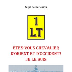 Êtes-vous Chevalier d'Orient et d'Occident ? Je le suis – Un Le Tout - SR1714 - Sources pour Franc-maçon