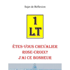 Êtes-vous Chevalier Rose-Croix ? J'ai ce bonheur – Un Le Tout - SR1863 - Sources pour Franc-maçon