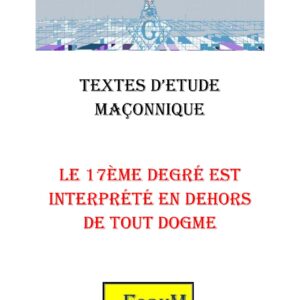 Le 17ème degré est interprété en dehors de tout dogme – Corpus - CM1713 - Sources pour Franc-maçon