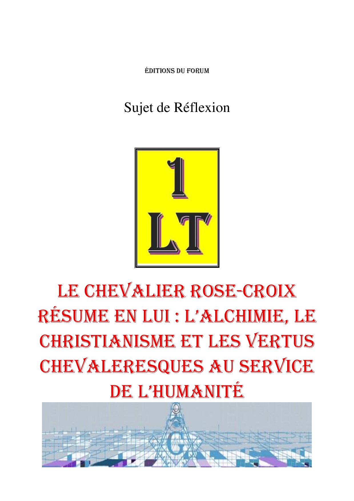 Le Chevalier Rose-Croix résume en lui : l'Alchimie, le Christianisme et les Vertus Chevaleresques au service de l'Humanité – Un Le Tout - SR1891 - Sources pour Franc-maçon