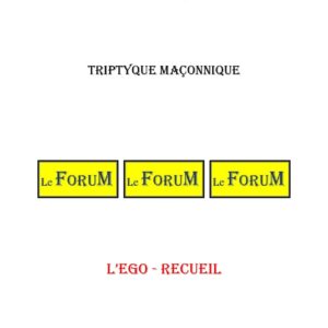 L'Ego – Recueil – Triptyque - TR012T - Sources pour Franc-maçon