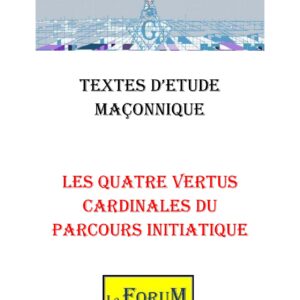 Les Quatre Vertus Cardinales du Parcours Initiatique – Corpus - CM3046 - Sources pour Franc-maçon