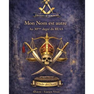 Mon Nom est autre au 30ème degré du REAA - LV3001 - Sources pour Franc-maçon