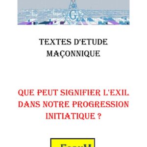 Que peut signifier l'Exil dans notre progression initiatique ? – Corpus - CM1508 - Sources pour Franc-maçon