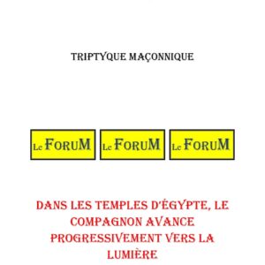 Dans les temples d'Égypte, le Compagnon avance progressivement vers la lumière – Triptyque - TR0277 - Sources pour Franc-maçon