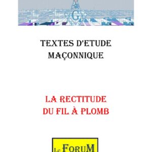 La rectitude du Fil à Plomb – Corpus - CM01A7 - Sources pour Franc-maçon