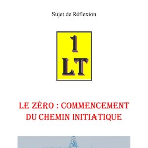 Le Zéro : Commencement du Chemin Initiatique – Un Le Tout - SR01A2 - Sources pour Franc-maçon