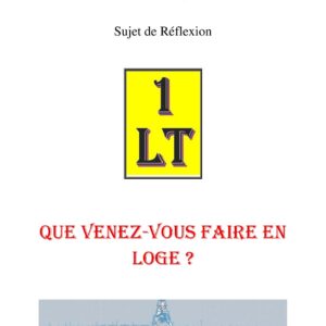 Que venez-vous faire en Loge ? – Un Le Tout - SR01A1 - Sources pour Franc-maçon