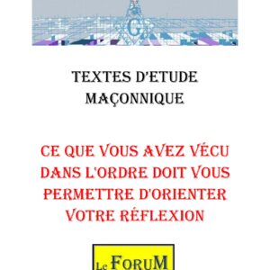 Ce que vous avez vécu dans l'ordre doit vous permettre d'orienter votre réflexion – Corpus - CM06E5 - Sources pour Franc-maçon