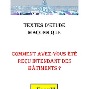 Comment avez-vous été reçu Intendant des Bâtiments ? – Corpus - CM1253 - Sources pour Franc-maçon