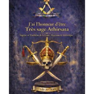 J'ai l'honneur d'être Très sage Athirsata – Lueurs Vives - LV1834 - Sources pour Franc-maçon