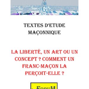 La liberté, un art ou un concept ? Comment un Franc-Maçon la perçoit-elle ? – Corpus - CM013T - Sources pour Franc-maçon