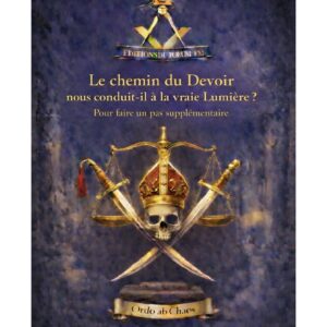 Le chemin du Devoir nous conduit il à la vraie Lumière ? – Lueurs Vives - LV0493 - Sources pour Franc-maçon