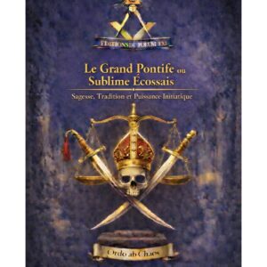 Le Grand Pontife ou Sublime Ecossais – Lueurs Vives - LV1901 - Sources pour Franc-maçon