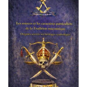Les sources et les caractères particuliers de la Tradition maçonnique – Lueurs Vives - LV3208 - Sources pour Franc-maçon