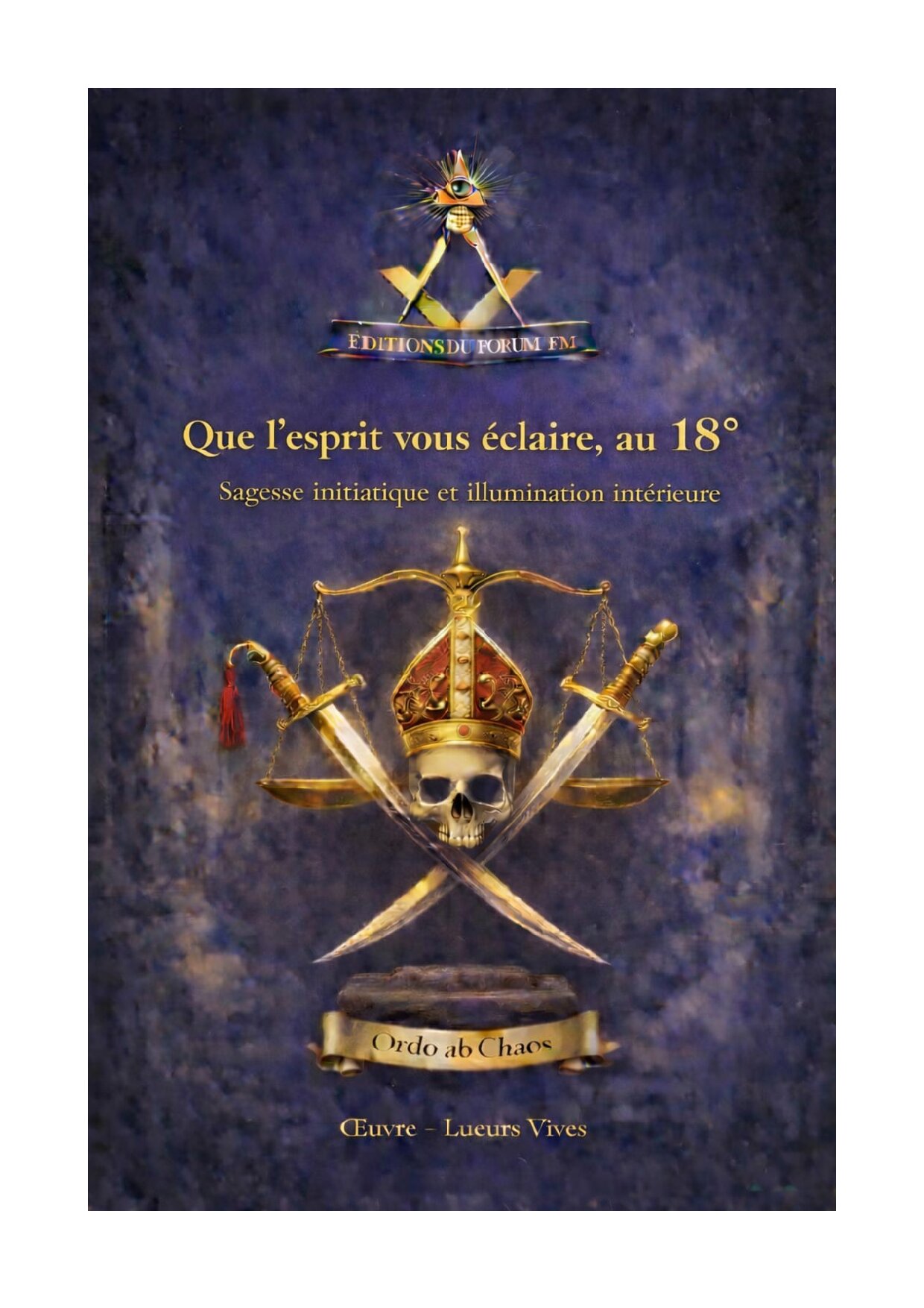 Que l'esprit vous éclaire, au 18° – Lueurs Vives - LV844 - Sources pour Franc-maçon
