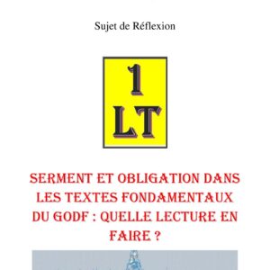 Serment et Obligation dans les textes fondamentaux du GODF : quelle lecture en faire ? – Un Le Tout - SR037W - Sources pour Franc-maçon
