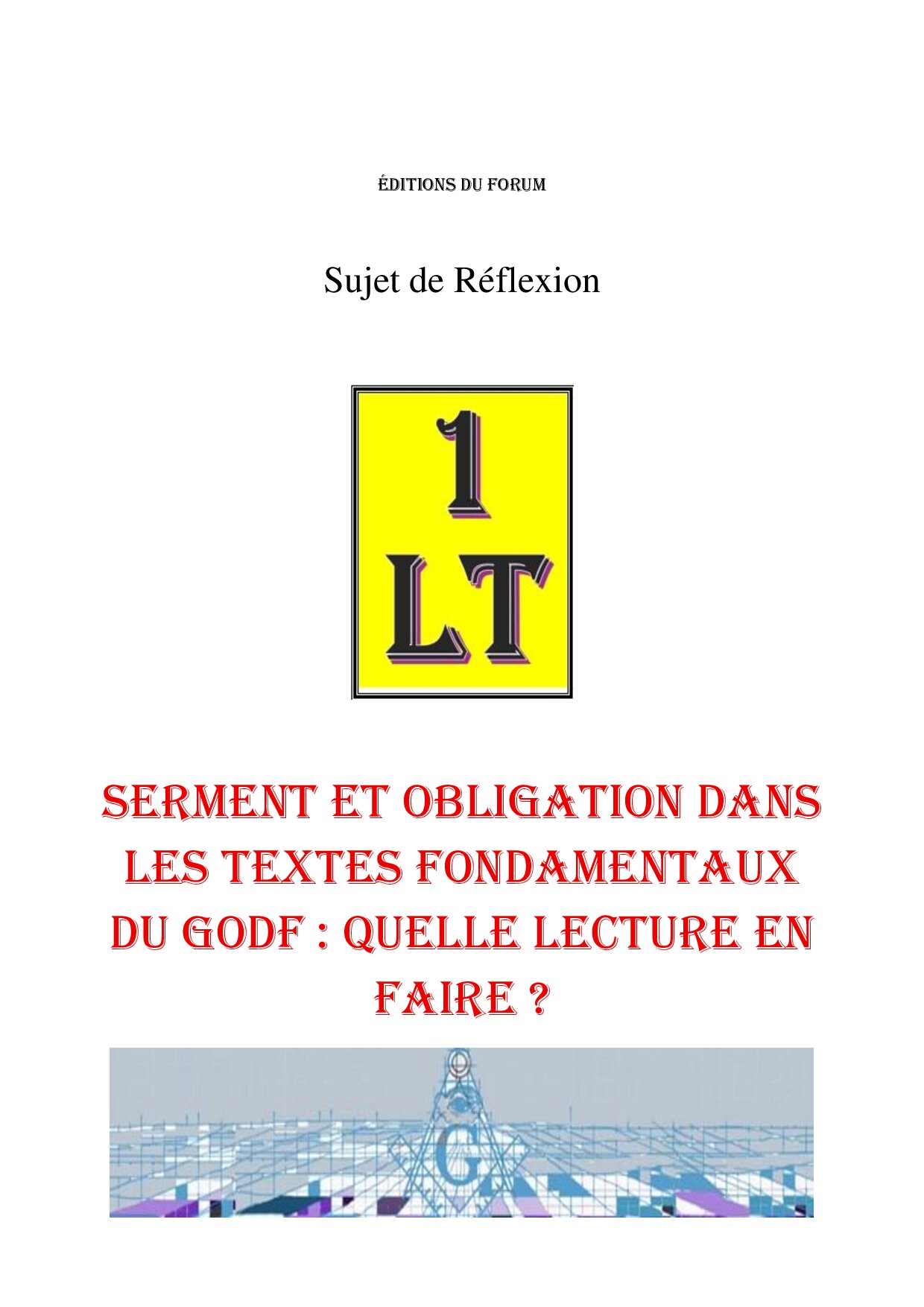 Serment et Obligation dans les textes fondamentaux du GODF : quelle lecture en faire ? – Un Le Tout - SR037W - Sources pour Franc-maçon