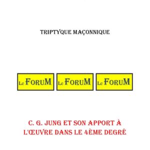 C. G. Jung et son apport à l'œuvre dans le 4ème degré – Triptyque - TR1456 - Sources pour Franc-maçon