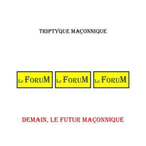 Demain, le futur Maçonnique – Triptyque - TR03A5 - Sources pour Franc-maçon