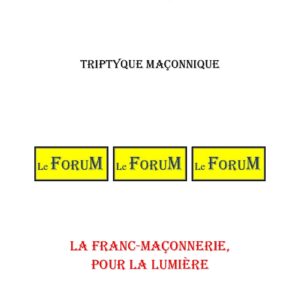 La Franc-Maçonnerie, pour la lumière – Triptyque - TR03A3 - Sources pour Franc-maçon