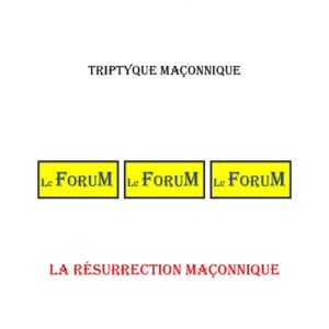 La Résurrection Maçonnique – Triptyque - TR03A4 - Sources pour Franc-maçon