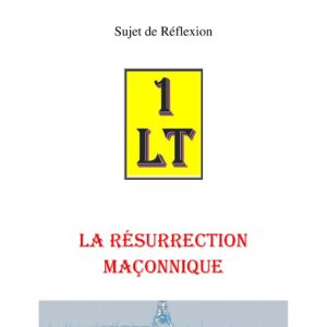 La Résurrection Maçonnique – Un Le Tout - SR03A4 - Sources pour Franc-maçon